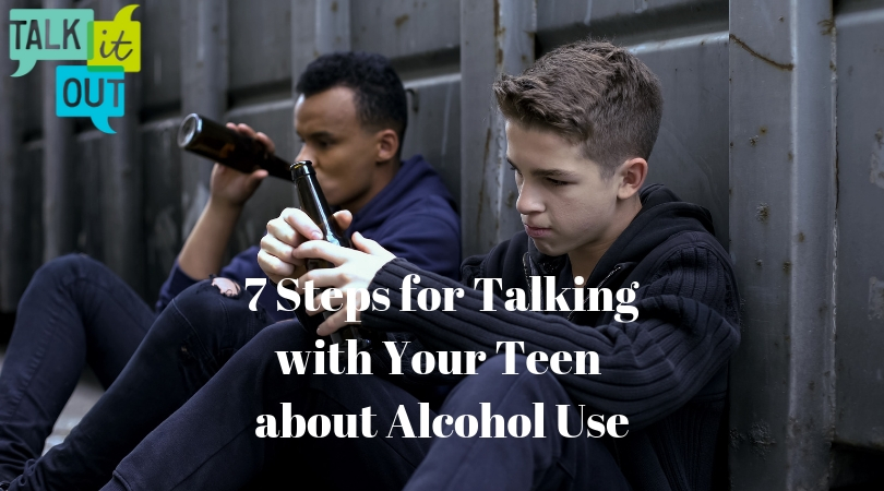 7 Steps for Talking with Your Teen about Alcohol Use